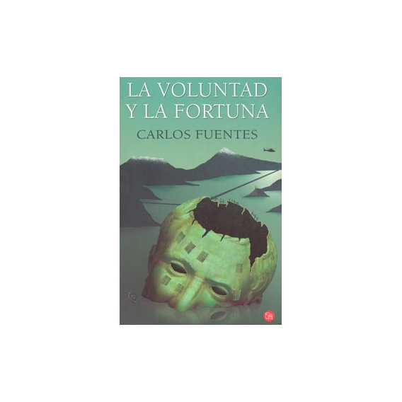 La Voluntad Y La Fortuna.. - Carlos Fuentes