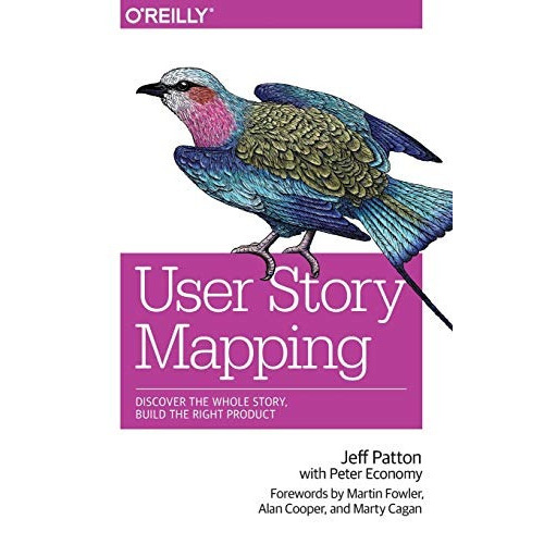 User Story Mapping Discover The Whole Story, Build The Righ, De Patton, Jeff. Editorial O'reilly Media, Tapa Blanda En Inglés, 2014