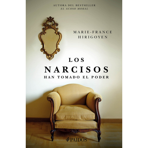 Los Narcisos: Han tomado el poder, de Marie-France Hirigoyen. Fuera de colección Editorial Paidos México, tapa pasta blanda, edición 1 en español, 2020