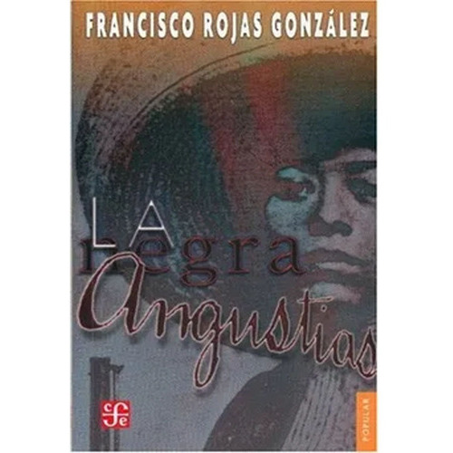 La Negra Angustias: La Negra Angustias, De F. Rojas Gonzalez. Editorial Fondo De Cultura Económica, Tapa Blanda, Edición 1 En Español, 1984