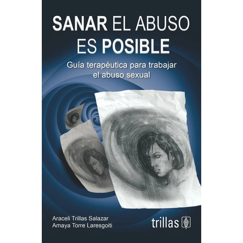 Sanar El Abuso Es Posible Guía Terapéutica Para Trab Trillas