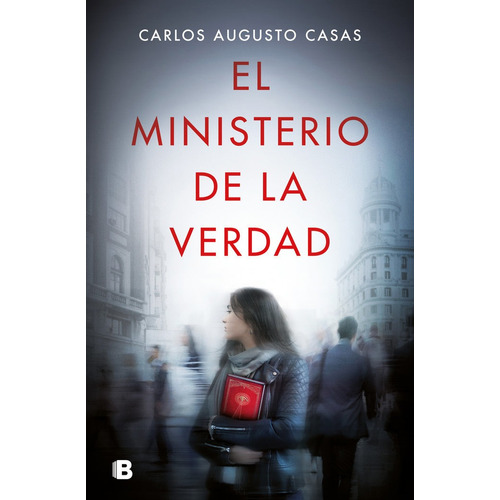 El Ministerio De La Verdad, De Casas, Carlos Augusto. Editorial B, Editorial, Tapa Dura En Español