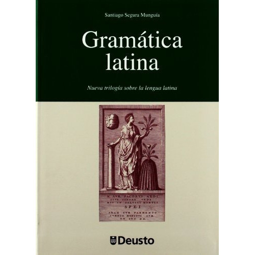 Gramática Latina : Nueva Trilogía Sobre La Lengua Latina, De Santiago Segura Munguia. Editorial Universidad De Deusto, Tapa Blanda En Español, 2012