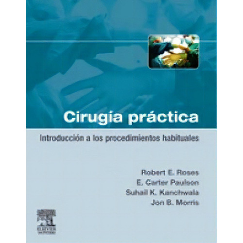 Ciruga Prctica -introduccin A Los Procedimientos-, De Roses (*). Editorial Elsevier / Ediciones Harcourt, S.a.