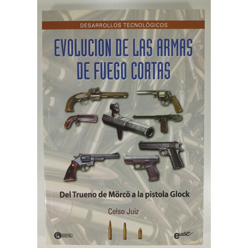 Evolucion De Las Armas De Fuego - Celso Juiz - Libro