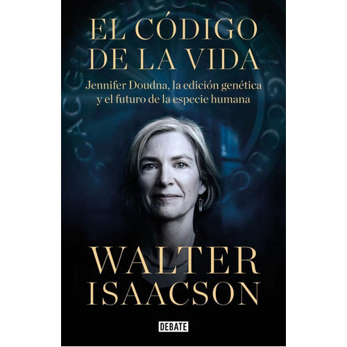 Código De La Vida, El, De Isaacson, Walter. Editorial Debate, Tapa Blanda, Edición 1 En Español