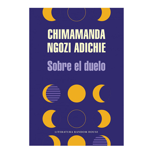 Sobre El Duelo, De Adichie, Chimamanda. Editorial Literatura Random House, Tapa Blanda En Español