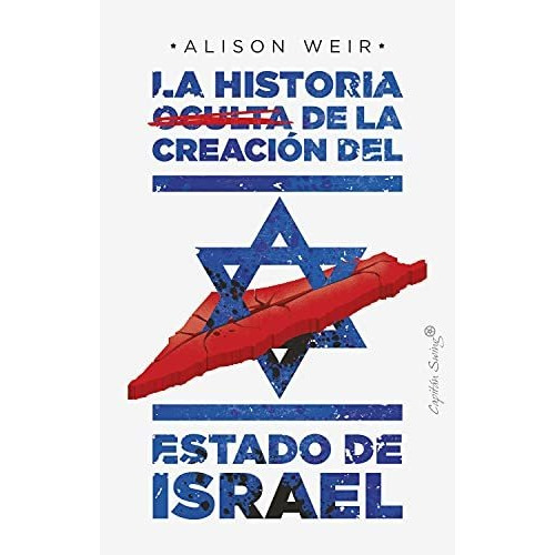 La Historia Oculta De La Creación Del Estado De Israel - Wei