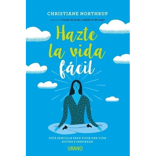 Libro Hazte La Vida Facil De Christiane Northrup