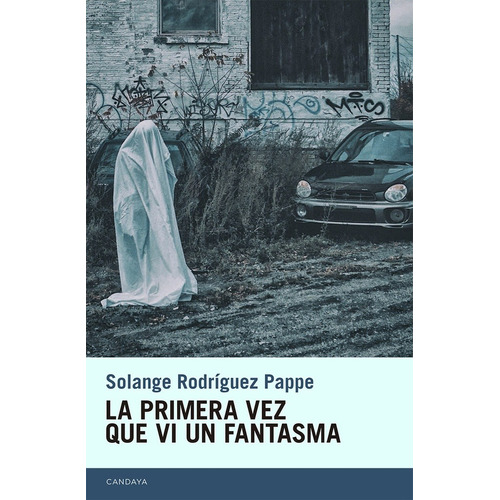 La Primera Vez Que Vi Un Fantasma - Rodriguez Pappe, Solange