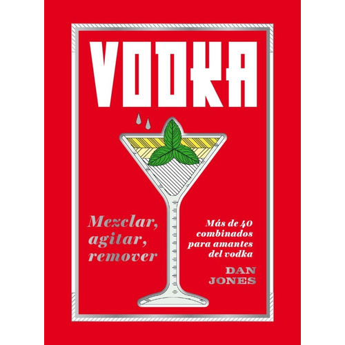 Vodka - Divertidas Y Elegantes Formas De Degustar Este Licor