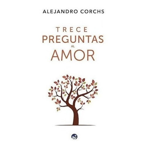Trece Preguntas Al Amor, De Alejandro Corchs. Editorial Ediciones B, Tapa Blanda En Español