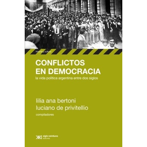 Conflictos En Democracia, De Privitellio, Ed. Sxxi