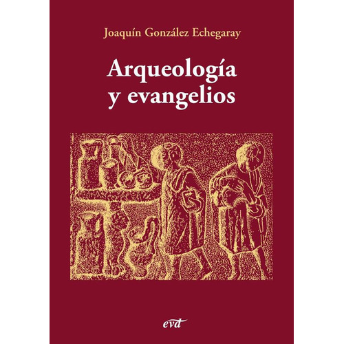 ARQUEOLOGÍA Y EVANGELIOS, de Joaquín González Echegaray. Editorial Verbo Divino, tapa blanda en español