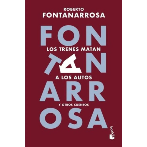 Los Trenes Matan A Los Autos Y Otros Cuentos, De Fontanarrosa, Roberto. Editorial Booket, Tapa Blanda, Edición 1 En Español