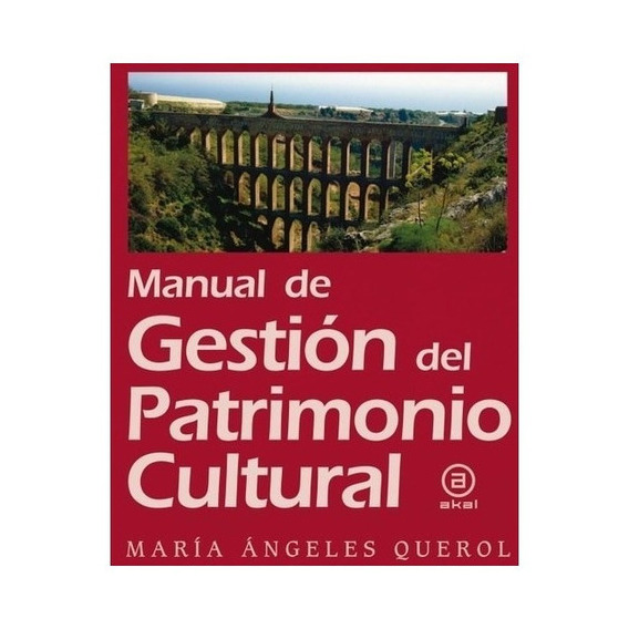 Manual De Gestion Del Patrimonio Cultural, De Querol, Maria Angeles. Editorial Ediciones Akal, Tapa Blanda, Edición 2017 En Español, 2017