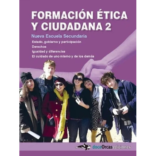 Formacion Etica Y Ciudadana 2 Nes - Doceorcas, de VV. AA.. Editorial Doce Orcas Ediciones, tapa blanda en español, 2017
