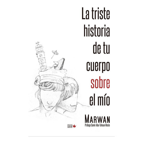 Libro Triste Historia De Tu Cuerpo Sobre El Mio - Marwan