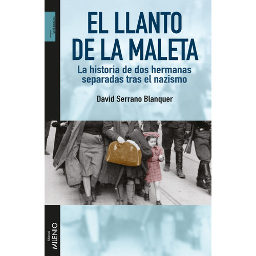 El Llanto De La Maleta, De Serrano Blanquer, David. Editorial Milenio Publicaciones S.l., Tapa Blanda En Español