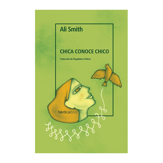 Chica Conoce Chico, De Ali Smith. Editorial Nordica, Tapa Blanda, Edición 1 En Español