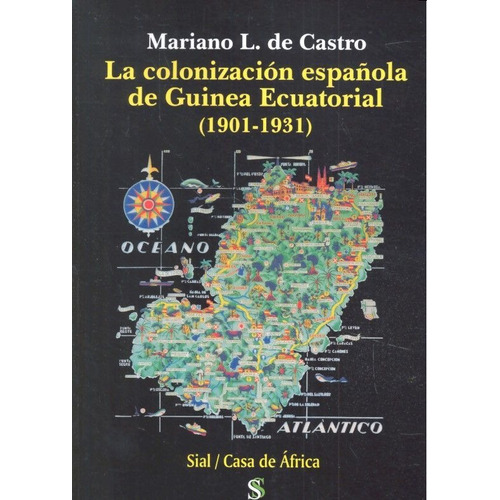 Colonizacion Espaãâola De Guinea Ecuatorial 1901 1931,la, De L De Castro,mariano. Editorial Sial Ediciones En Español