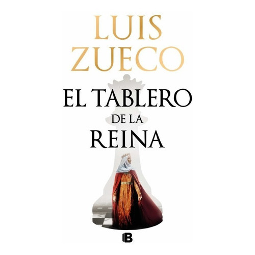 El Tablero De La Reina, De Zueco, Luis. Editorial Ediciones B, Tapa Dura En Español, 2023