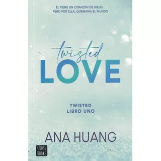 Twisted 1. Twisted Love -ana Huang, De Ana Huang. Editorial Cross Books En Español