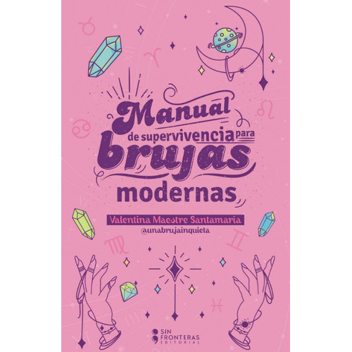 Manual De Supervivencia Para Brujas Modernas: Manual De Supervivencia Para Brujas Modernas, De Valentina Maestre. Editorial Grupo Sin Fronteras, Tapa Blanda, Edición 1 En Español, 2023