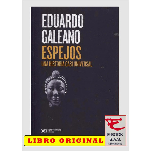 Espejos, De Eduardo Galeano. Editorial Siglo Xxi, Tapa Blanda En Español