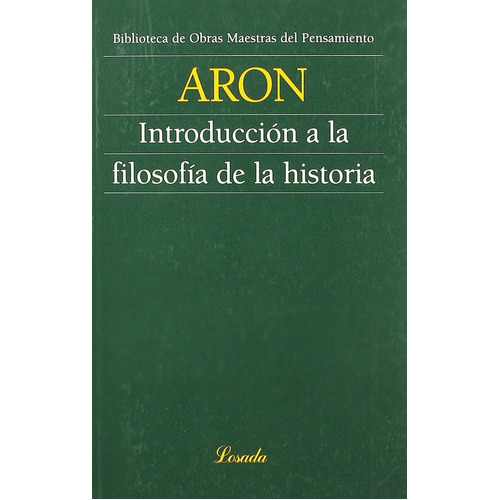 Introducción A La Filosofía De La Historia, De Raymond Aron. Editorial Losada En Español