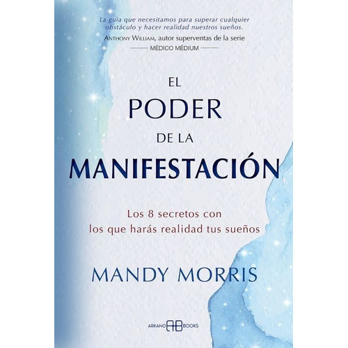 El Poder De La Manifestación, De Mandy Morris. Editorial Arkano Books, Tapa Blanda En Español, 2023