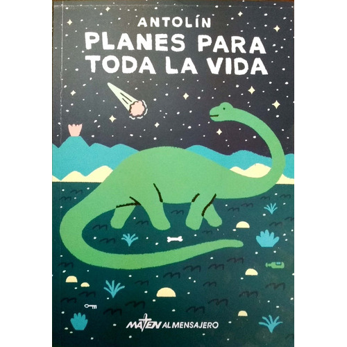 Planes Para Toda La Vida, de Olgiatti  Antolin., vol. Unico. Editorial Maten al Mensajero, tapa blanda en español