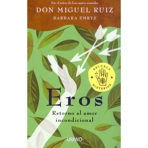 Eros: Retorno al amor incondicional, de Don Miguel Ruiz | Barbara Emrys. Serie 9585531338, vol. 1. Editorial Ediciones Urano, tapa blanda, edición 2021 en español, 2021