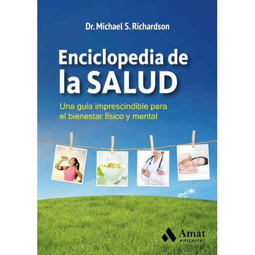 Enciclopedia de la salud, de MICHAEL RICHARDSON. Editorial Amat, tapa blanda, edición 1 en español, 2015