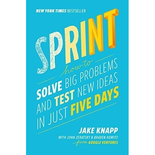 Sprint - How To Solve Big Problems And Test New Days In Just Five Ideas, de Knapp, Jake. Editorial Gallery Books, tapa blanda en inglés internacional, 2016