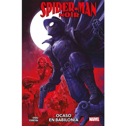 Spider-man Noir 01 Ocaso En Babilonia, De Margaret Stohl. Editorial Panini Marvel Argentina, Tapa Blanda En Español, 2022