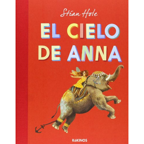 El Cielo De Anna, de Stian Hole. Serie 8492750993, vol. 1. Editorial Plaza & Janes   S.A., tapa dura, edición 2013 en español, 2013