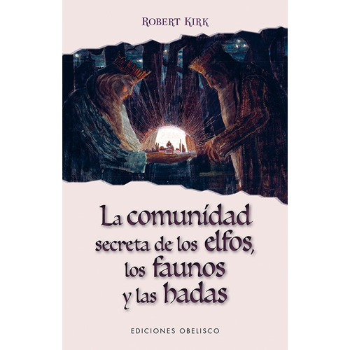 La comunidad secreta de los elfos, los faunos y las hadas, de Kirk, Robert. Editorial Ediciones Obelisco, tapa blanda en español, 2017