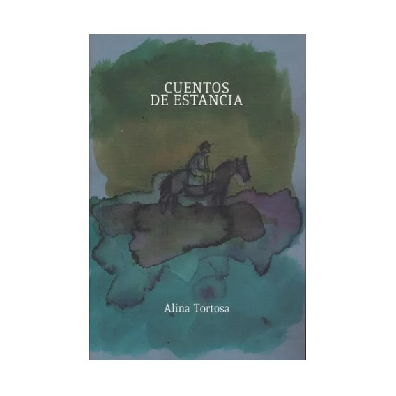 Cuentos De Estancia, De Alina  Tortosa. Editorial Yaugurú, Tapa Blanda, Edición 1 En Español