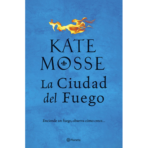 La ciudad del fuego, de Mosse, Kate. Serie Planeta Internacional Editorial Planeta México, tapa blanda en español, 2019