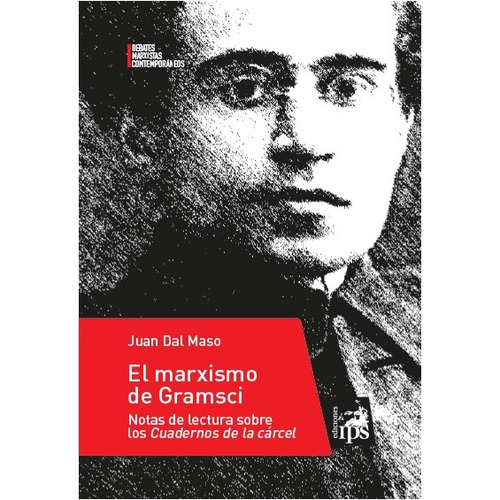 EL MARXISMO DE GRAMSCI, de Juan Dal Maso. Editorial Ediciones Ips, tapa blanda en español, 2018