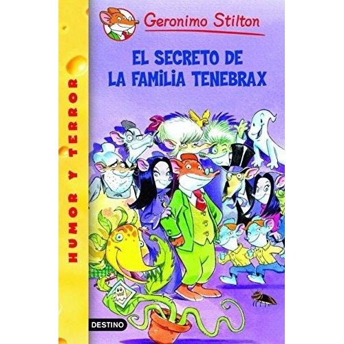 El Secreto De La Familia Tenebrax, de Geronimo Stilton. Editorial Destino, tapa blanda, edición 1 en español