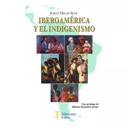 Iberoamérica Y El Indigenismo. Ediciones Fabro