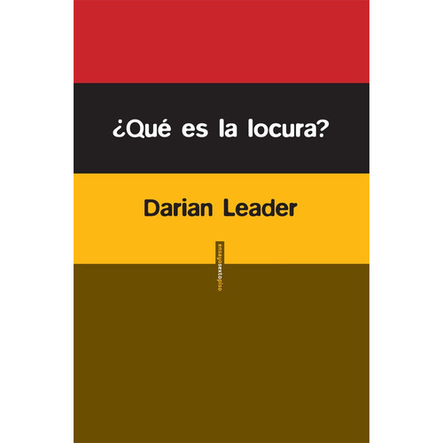 Qué Es La Locura?, Darian Leader, Ed. Sexto Piso
