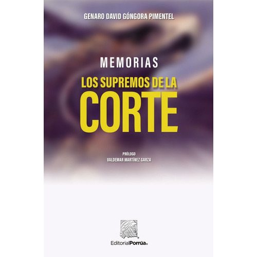 Libro  Memorias: Los Supremos De La Corte  Góngora Pimente, De Góngora Pimentel, Genaro David. Editorial Porrúa, Tapa Blanda En Español