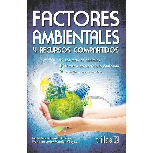 Factores Ambientales Y Recursos Compartidos, De Herrera Koerner, Ingrid Ninon Morales Villegas, Francisco Javier., Vol. 2. Editorial Trillas, Tapa Blanda En Español, 1997