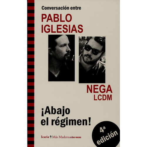 Abajo El Régimen! Conversación Entre Pablo Iglesias Y Nega Lcdm, De  Nega. Editorial Icaria, Tapa Blanda, Edición 4 En Español, 2014