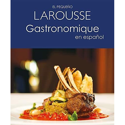 El Pequeno Larousse Gastronomique En Espanol