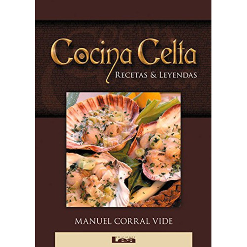 Cocina Celta: Recetas Y Leyendas, De Manuel Corral Vide. Editorial Lea En Español