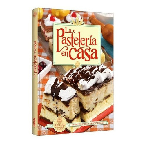 Libro: La Pastelería En Casa - Grupo Clasa - Mas 200 Recetas, De Clasa. Editorial Grupo Clasa, Tapa Dura En Español